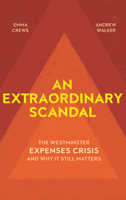 An Extraordinary Scandal: The Westminster Expenses Crisis and Why It Still Matters 191220875X Book Cover