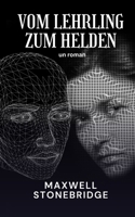 Vom Lehrling zum Helden: Ein Roman (German Edition) B0DPJKVWL1 Book Cover