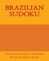 Brazilian Sudoku: From International Sudoku Puzzle Magazine 1470137690 Book Cover