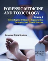 Forensic Medicine and Toxicology Volume 2: Toxicological Evidence, Reproductive Forensics, and Ethical Practice 1779568436 Book Cover