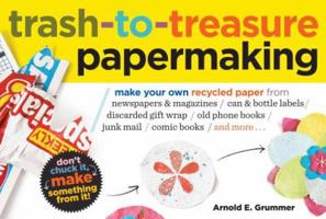 Trash-to-Treasure Papermaking 1603425470 Book Cover