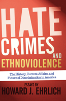 Hate Crimes and Ethnoviolence: The History, Current Affairs, and Future of Discrimination in America 081334445X Book Cover