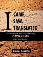 I Came, I Saw, I Translated: An Accelerated Method for Learning Classical Latin in the 21st Century 161233511X Book Cover