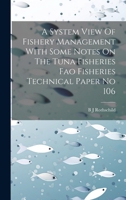 A System View Of Fishery Management With Some Notes On The Tuna Fisheries Fao Fisheries Technical Paper No 106 1019965142 Book Cover