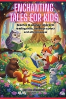 Enchanting Tales for Kids: Engages, teaches to analyze, improves reading skills, develops speech and attentiveness, checks comprehension of what is read B0FK2KG47H Book Cover