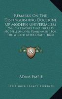 Remarks On The Distinguishing Doctrine Of Modern Universalism: Which Teaches That There Is No Hell And No Punishment For The Wicked After Death 1014604559 Book Cover