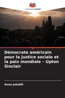Démocrate américain pour la justice sociale et la paix mondiale - Upton Sinclair 6209600409 Book Cover