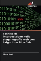 Tecnica di interposizione nella steganografia web con l'algoritmo Blowfish 6205737493 Book Cover