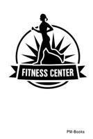 Fitness Center: Liniertes A5 Notizbuch oder Heft f�r Sch�ler, Studenten und Erwachsene 1704878217 Book Cover