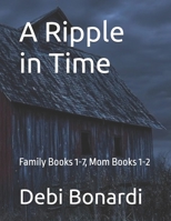A Ripple in Time: Family Books 1-7, Mom Books 1-2 B0GN4M8HC2 Book Cover