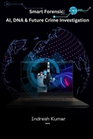 Smart Forensic: AI, DNA & Future Crime Investigation B0GXR98S8P Book Cover
