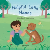 Helpful Little Hands: BSL version - Nate discovers how much he can do with his hands, from painting and peeling to scooping and signing (Growing Up Hard of Hearing with Nate) 1918650004 Book Cover