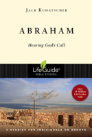 Abraham: Hearing God's Call : 9 Studies for Individuals or Groups (Lifeguide Bible Studies) 0830830472 Book Cover