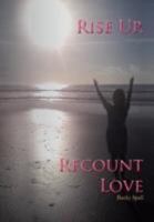 Rise Up, Recount Love 1462071449 Book Cover