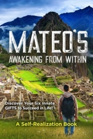 Mateo's Awakening from Within: Discover Your Six Innate Gifts to Succeed in Life B0BJ7Y2HRM Book Cover