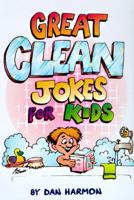 Great Clean Jokes for Kids 1557489041 Book Cover