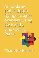An Updated and in depth Django project overview using bash and a Linux server Part 6 B0GY4THCTJ Book Cover