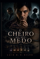 O Cheiro do Seu Medo: Um thriller psicológico sobre traumas, manipulação e experimentos secretos (Portuguese Edition) B0H4VYZWVF Book Cover