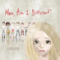 Mom, Am I Different? 1480064165 Book Cover
