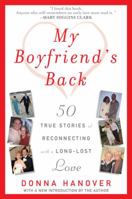 My Boyfriend's Back: Fifty True Stories of Reconnecting with a Long-Lost Love 1594630100 Book Cover