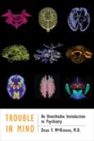 Trouble in Mind: An Unorthodox Introduction to Psychiatry 0801898072 Book Cover