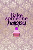 Bake Someone Happy: All Purpose 6x9 Blank Lined Notebook Journal Way Better Than A Card Trendy Unique Gift Pink And Golden Texture Baking 1704319684 Book Cover