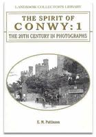 The Spirit of Conwy : The 20th Century in Photographs 1901522814 Book Cover