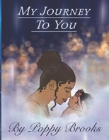 My Journey To You: By Poppy Brooks B0GVCC5JDW Book Cover