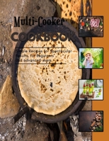 Multi-Cooker Cookbook: Recipes To Air Fry Quick And Healthy Meals For Advanced Users B0BBQD8DGC Book Cover