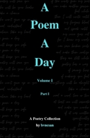 A Poem A Day: Volume I, Part I B08R4FB3YX Book Cover