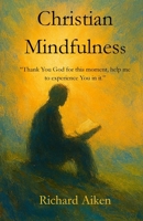 Christian Mindfulness B0GW9VBWHB Book Cover