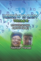 Hebrew Is Easy Volume 6: Conversations Among Family B08HPY49TL Book Cover