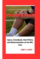 RASHEE RICE: Injury, Comeback, Hard Work, and Determination of An NFL Icon B0FMPX8921 Book Cover