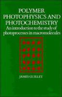 Polymer Photophysics and Photochemistry 0521235065 Book Cover