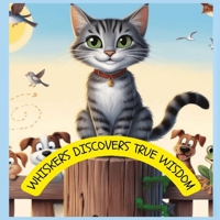 Whiskers Discovers True Wisdom B0F1MMT9JZ Book Cover