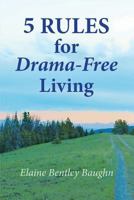 5 Rules for Drama-Free Living 1940863082 Book Cover