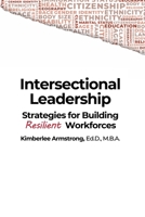 Intersectional Leadership: Strategies for Building Resilient Workforces B0C1J9F9MR Book Cover