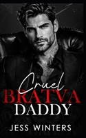 Cruel Bratva Daddy: An Age Gap Bratva Boss Romance (Wicked Bratva Daddies) B0GXRVNSBD Book Cover