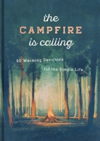 The Campfire is Calling: 90 Warming Devotions for the Simple Life B092K5MPYW Book Cover
