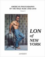 Lon of New York (American Photography of the Male Nude 1940-1970, Vol. 2) 3925443614 Book Cover