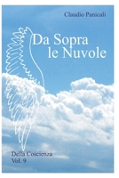 Da Sopra Le Nuvole: Della Coscienza Vol.9 B0BS8VK732 Book Cover