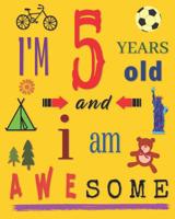 I'm 5 Five Years Old and I Am Awesome: Sketchbook Drawing Book for Five-Year-Old Children 1099387515 Book Cover