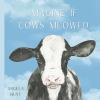 Imagine If Cows Meowed B0BW385D9C Book Cover