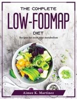 The Complete Low-FODMAP Diet: Recipes for reset your metabolism 1804376361 Book Cover