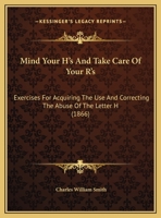 Mind Your H's and Take Care of Your R'S. Exercises 1104193892 Book Cover