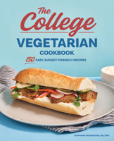 The College Vegetarian Cookbook: 150 Easy, Budget-Friendly Recipes 1646119193 Book Cover