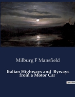 Italian Highways and Byways from a Motor Car B0CTGQH2K7 Book Cover
