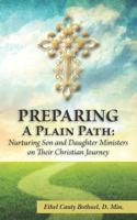 Preparing a Plain Path: Nurturing Son and Daughter Ministers on Their Christian Journey 1466385510 Book Cover