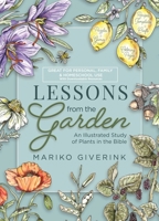 Lessons from the Garden: An Illustrated Study of Plants in the Bible B0FFQW6KSJ Book Cover