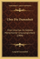 Uber Die Dummheit: Eine Umschau Im Gebiete Menschlicher Unzulanglichkeit 1167639928 Book Cover